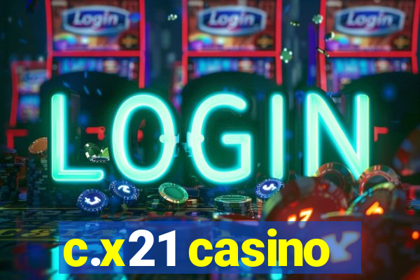 c.x21 casino